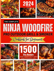 The Complete Ninja Woodfire Pro Outdoor Grill and Smoker Cookbook for