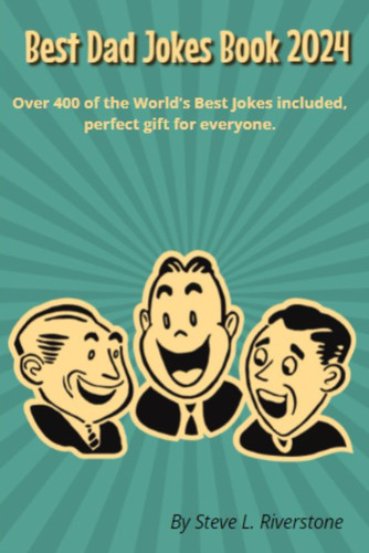 Best Dad Jokes Book 2024: Over 400 of the World's Best Jokes included