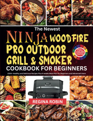 The Newest Ninja Woodfire Pro Outdoor Grill & Smoker Cookbook for