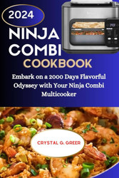 Ninja Combi'S Cookbook: Embark on a 2000 Days Flavorful Odyssey with