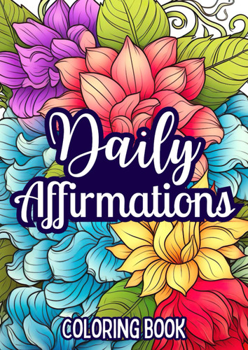 Daily Affirmations for Adult Coloring Book with Motivational Quotes