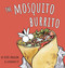 The Mosquito Burrito: A Hilarious Rhyming Children's Book: A