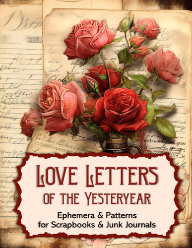 Love Letters of the Yesteryear: Ephemera & Patterns for Scrapbooks &