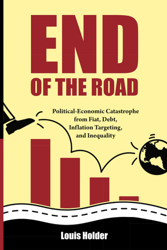 End Of The Road: Political-Economic Catastrophe from Fiat Debt