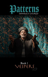 Patterns | Book 1 | VESPERS: Ishmael's liturgy
