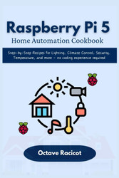 Raspberry Pi 5 Home Automation Cookbook