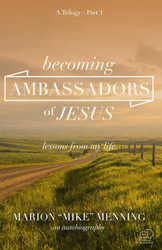 Becoming Ambassadors of Jesus: Lessons from My Life