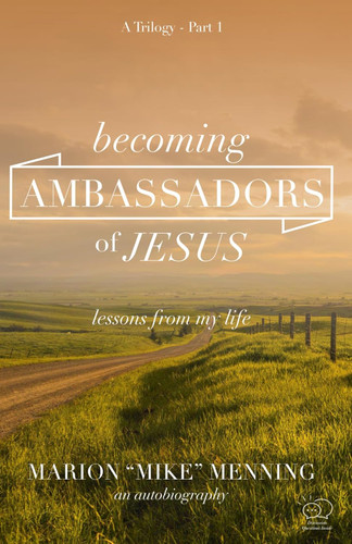 Becoming Ambassadors of Jesus: Lessons from My Life