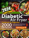 Diabetic Air Fryer Cookbook for Beginners: A Low-Fat Low-Carb and
