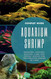 Aquarium Shrimp: Breeding feeding keeping care and expert advice for