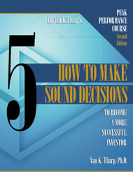 Volume 5: How to Make Sound Decisions: Peak Performance Course for