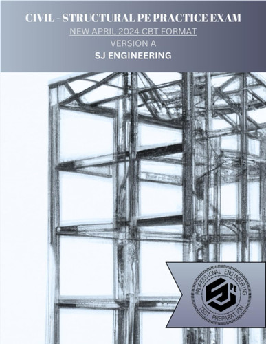 Civil - Structural PE Practice Exam: New April 2024 CBT Format -