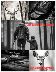 Oh Deer It's Good: Delicious Venison Recipes