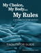 My Choice My Body My Rules: Facilitator Guide