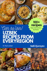 Uzbekistan Recipes From Every Region - In Full Color: 100+ Recipes