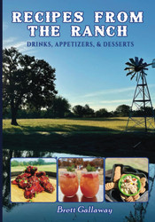 Recipes From the Ranch: Drinks Appetizers & Desserts