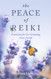 The Peace of Reiki: Practices for Co-Creating New Earth