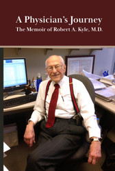 A Physician's Journey: The Memoir of Robert A. Kyle M.D.