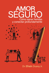 Amor Seguro: Como sanar heridas y conectar profundamente