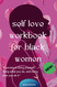 2024 self love workbook for black women