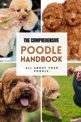 The Comprehensive Poodle Handbook: All about your Poodle