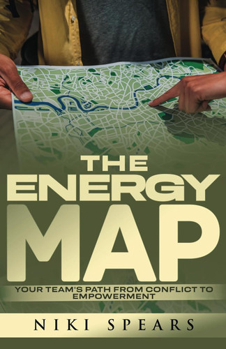 The Energy Map: Your Team's Path from Conflict to Empowerment