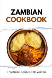 Zambian Cookbook: Traditional Recipes from Zambia (African food)