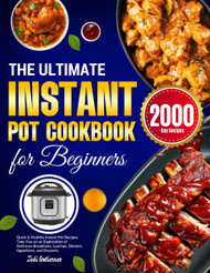 The Ultimate Instant Pot Cookbook for Beginners