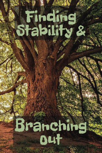 Finding Stability & Branching Out