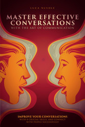 Master Effective Conversations With the Art of Communication