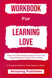 Workbook For Learning Love By Thais Gibson