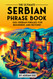 The Ultimate Serbian Phrase Book: 1001 Serbian Phrases for Beginners