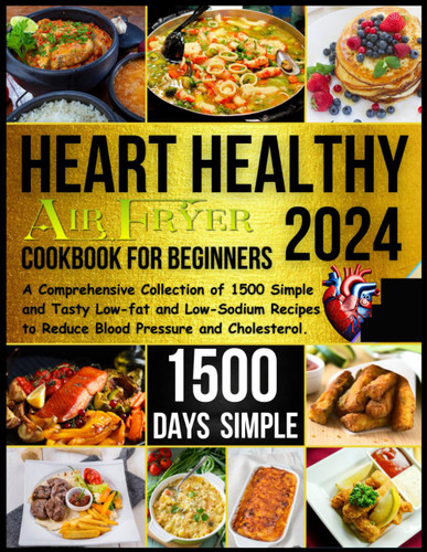 Heart Healthy Air Fryer Cookbook for Beginners 2024