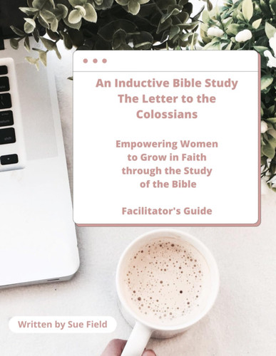 An Inductive Bible Study - Letter to the Colossians: Facilitator