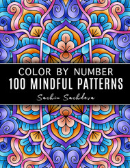 100 Mindful Patterns: Color by Number Coloring Book for Adults for