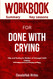 Workbook For Done With The Crying: Help and Healing for Mothers of