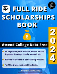 The Full Ride Scholarships Book 2024: Attend College Debt-Free