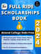 The Full Ride Scholarships Book 2024: Attend College Debt-Free