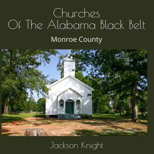 Churches Of The Alabama Black Belt: Monroe County