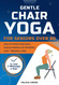 Gentle Chair Yoga for Seniors Over 60