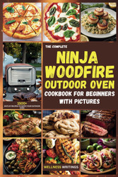 The Complete Ninja Woodfire Outdoor Oven Cookbook for Beginners with