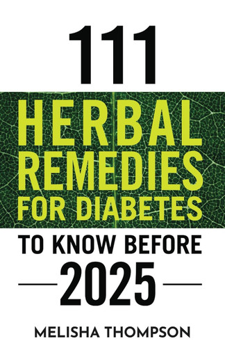 111 Herbal Remedies for Diabetes to Know Before 2025