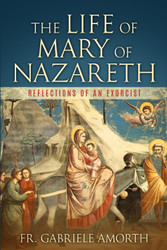 The Life of Mary of Nazareth: Reflections of an Exorcist