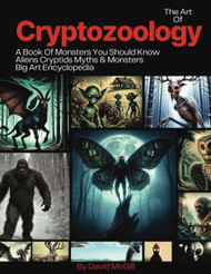 The Art of Cryptozoology A Book Of Monsters You Should Know: Aliens