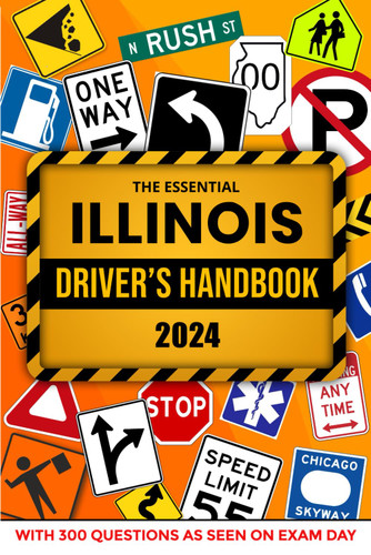 The Essential Illinois Driver's Handbook. A Study and Practice Manual