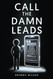 Call The Damn Leads: From Clicks To Contracts Revolutionizing Sales &