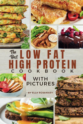 The Best Low Fat High Protein Cookbook With Pictures