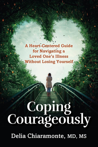 Coping Courageously: A Heart-Centered Guide for Navigating a Loved