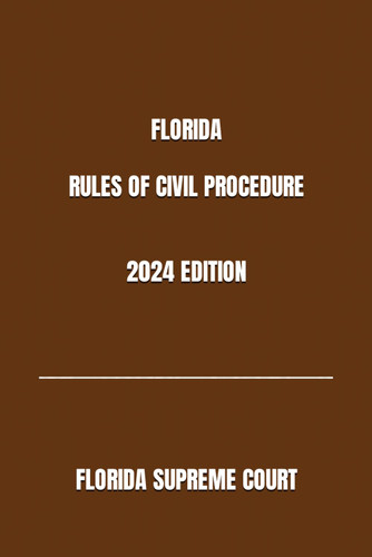 Florida Rules of Civil Procedure 2024 Edition