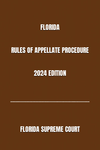Florida Rules of Appellate Procedure 2024 Edition